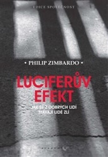 Luciferův efekt-Jak se z dobrých lidí stávají lidé zlí