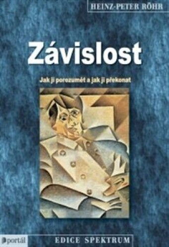 Závislost-Jak jí porozumět a jak ji překonat