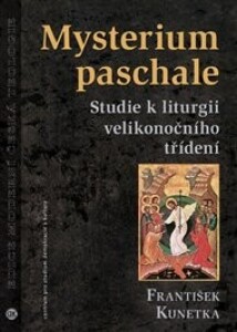 Mysterium paschale: Studie k liturgii velikonočního třídení
