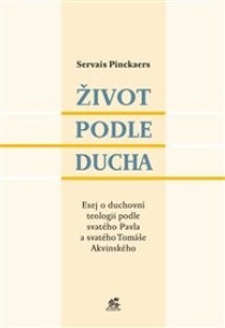 Život podle Ducha: Esej o duchovní teologii podle svatého Pavla a svatého Tomáše Akvinského