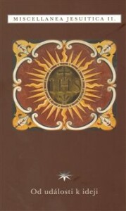 Miscellanea jesuitica II.- Od události k ideji