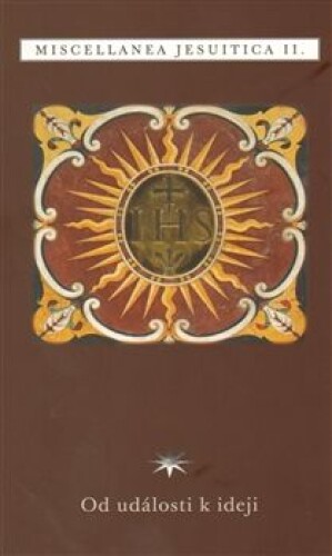 Miscellanea jesuitica II.- Od události k ideji