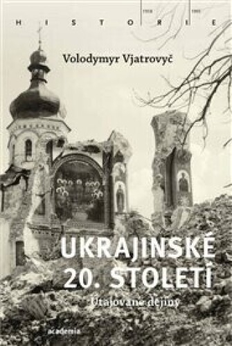 Ukrajinské 20. století: Zatajované dějiny