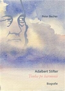 Adalbert Stifter - Touha po harmonii: Biografie