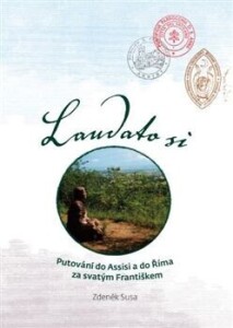 Laudato si-Putování do Assisi a do Říma za svatým Františkem