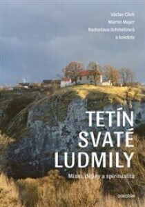 Tetín svaté Ludmily: Místo, dějiny a spiritualita