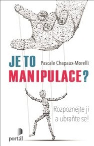 Je to manipulace?: Rozpoznejte ji a ubraňte se!