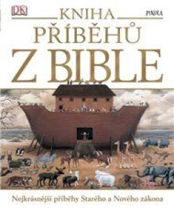 Kniha příběhů z Bible: Nejkrásnější příběhy Starého a Nového zákona