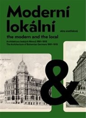 Moderní a lokální: Architektura českých Němců 1891–1918: The Modern and the Local