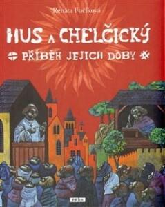 Hus a Chelčický-Příběh jejich doby