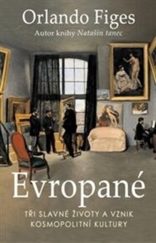 Evropané: Tři slavné životy a vznik kosmolitní kultury