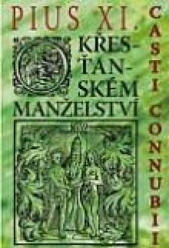 Casti Connubii - O křesťanském manželství-Encyklika papeže Pia XI.