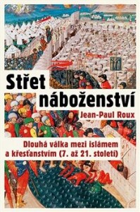 Střet náboženství-Dlouhá válka mezi islámem a křesťanstvím (7. až 21. století)