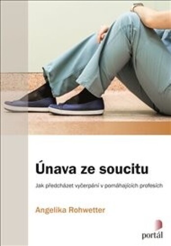 Únava ze soucitu: Jak předcházet vyčerpání v pomáhajících profesích