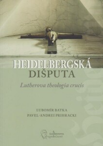 Heidelbergská dišputa-Lutherova theologia crucis