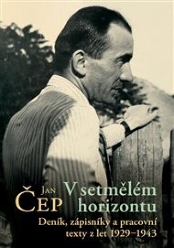 V setmělém horizontu: Deník, zápisníky a pracovní texty z let 1929–1943