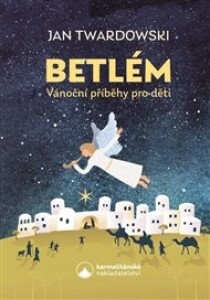 Betlém: Vánoční příběhy pro děti