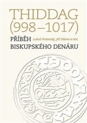 Thiddag (998–1017): Příběh biskupského denáru