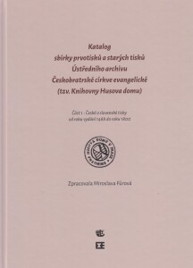 Katalog prvotisků sbírky starých tisků Üstředního archivu ČCE
