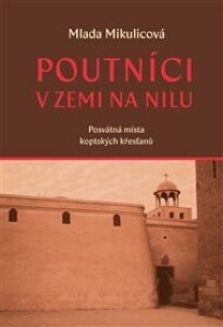 Poutníci v zemi na Nilu: Posvátná místa koptských křesťanů