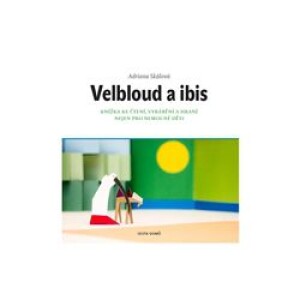 Velbloud a Ibis-Knížka ke čtení, vyrábění a hraní nejen pro nemocné děti