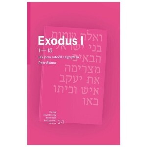 Exodus I. (1-15) - Jak jsem zatočil s Egyptem-český ekumenický komentář ke Starému zákonu