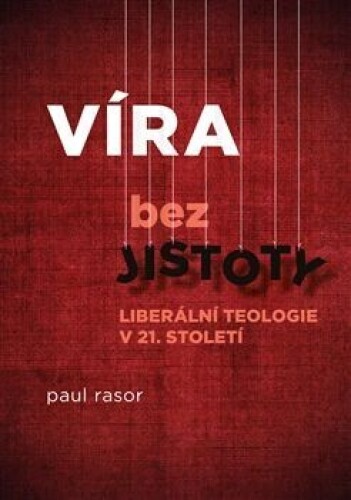 Víra bez jistoty-Liberální teologie v 21. století