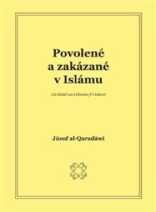 Povolené a zakázané v islámu: (Al-Halal Wal Haram Fil Islam)