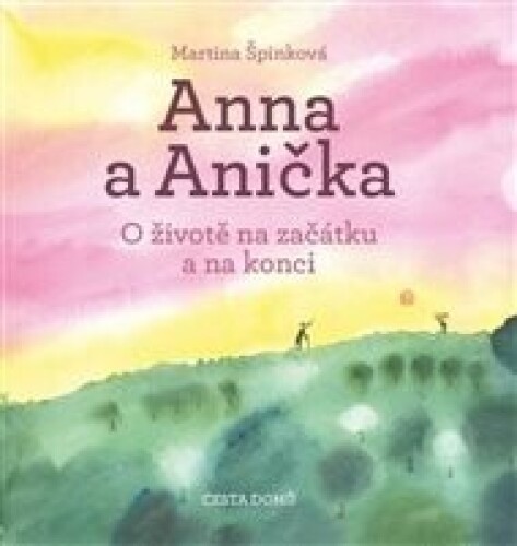 Anna a Anička: O životě na začátku a na konci