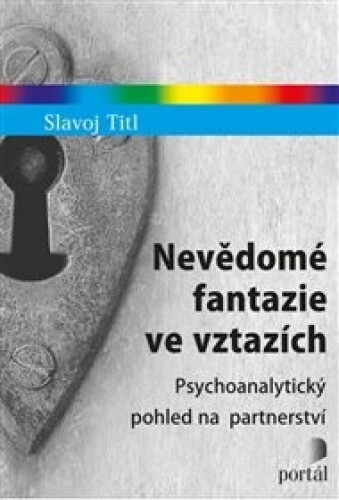 Nevědomé fantazie ve vztazích: Psychoanalytický pohled na partnerství