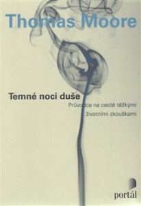 Temné noci duše-Průvodce na cestě těžkými životními zkouškami