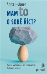 Mám to o sobě říct?: Jak se vypořádat se stigmatem duševní nemoci