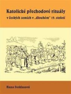 Katolické přechodové rituály v českých zemích v "dlouhém" 19. století