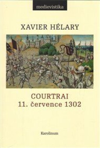 Courtrai. 11. července 1302. Bitva zlatých ostruh