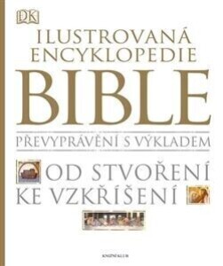 Ilustrovaná encyklopedie Bible-Převyprávění s výkladem. Od stvoření ke vzkříšení.