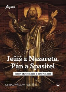 Ježíš z Nazareta, Pán a Spasitel-Náčrt christologie a soteriologie