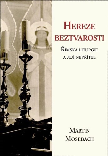 Hereze beztvarosti-Římská liturgie a její nepřítel