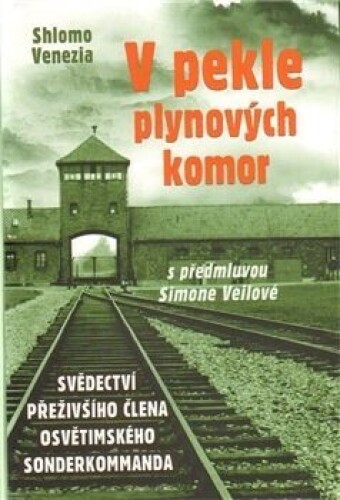 V pekle plynových komor-autentické svědectví přeživšího člena osvětimského sonderkommanda