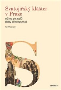 Svatojiřský klášter v Praze: očima pisatelů doby předhusitské