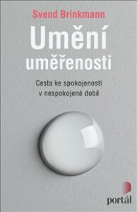 Umění uměřenosti: Cesta ke spokojenosti v nespokojené době