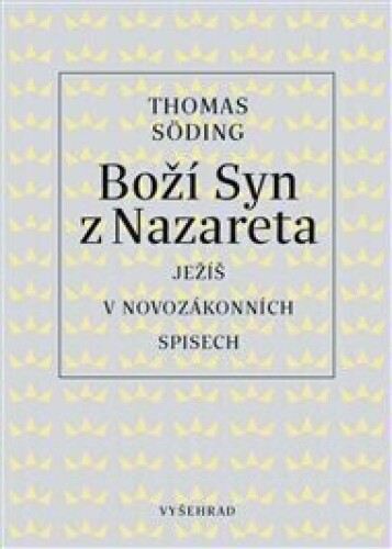 Boží Syn z Nazareta: Ježíš v novozákonních spisech