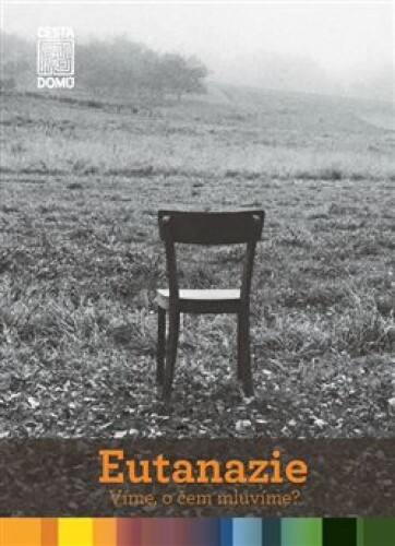 Eutanazie-Víme, o čem mluvíme?