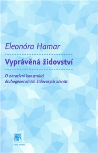 Vyprávěná židovství-O narativní konstrukci druhogeneračních židovských identit