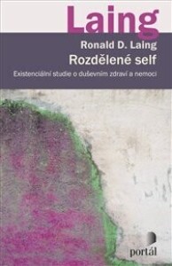 Rozdělené self: Existenciální studie o duševním zdraví a nemoci