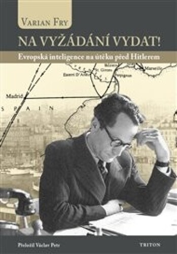 Na vyžádání vydat!: Evropská inteligence na útěku před Hitlerem