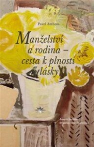 Manželství a rodina – cesta k plnosti lásky