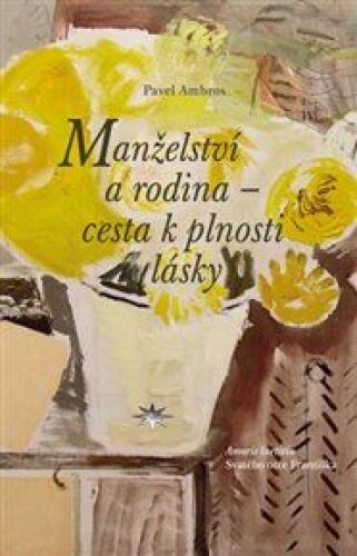 Manželství a rodina – cesta k plnosti lásky