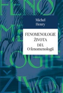 Fenomenologie života I.: O fenomenologii