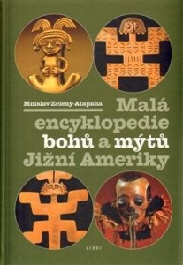 Malá encyklopedie bohů a mýtů Jižní Ameriky