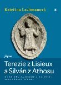 Terezie z Lisieux a Silván z Athosu - Modlitba za druhé a za svět: srovnávací studie